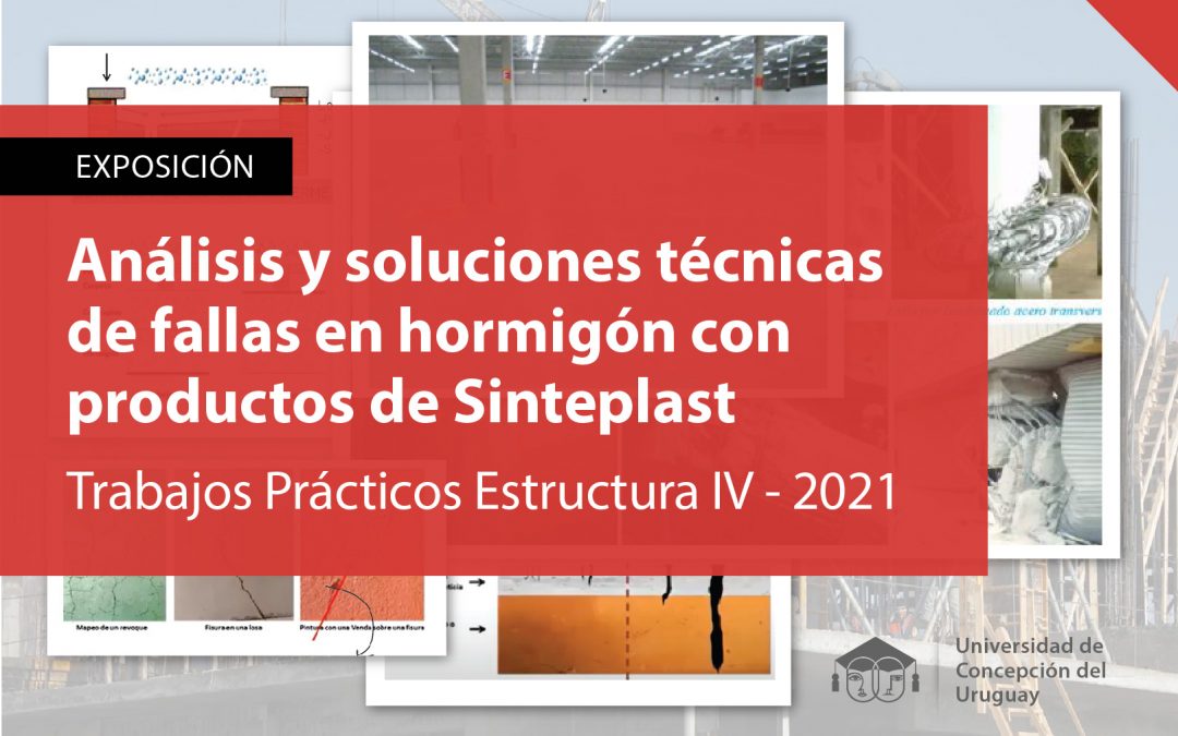 “Análisis y soluciones técnicas de fallas en hormigón con productos de Snteplast”  Trabajos prácticos estructura IV – 2021