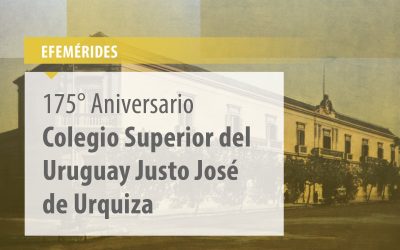 175 Aniversario al Colegio Superior del Uruguay “Justo José de Urquiza